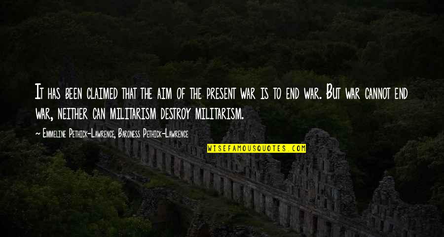 Militarism Quotes By Emmeline Pethick-Lawrence, Baroness Pethick-Lawrence: It has been claimed that the aim of