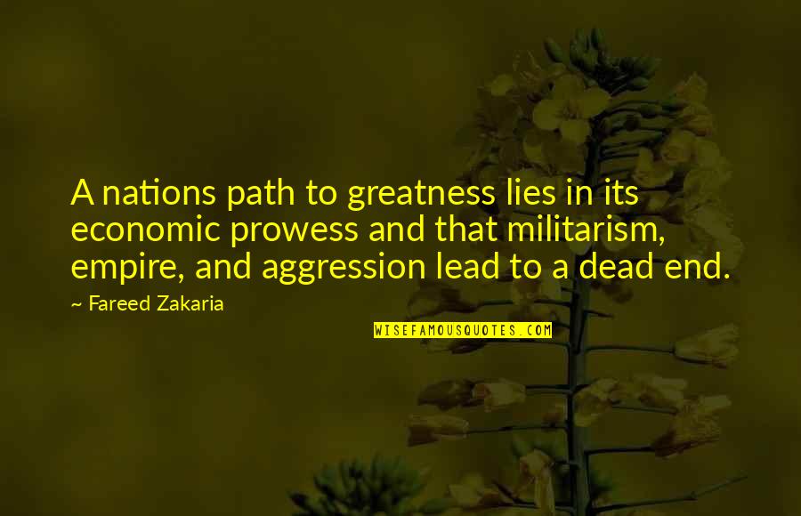 Militarism Quotes By Fareed Zakaria: A nations path to greatness lies in its