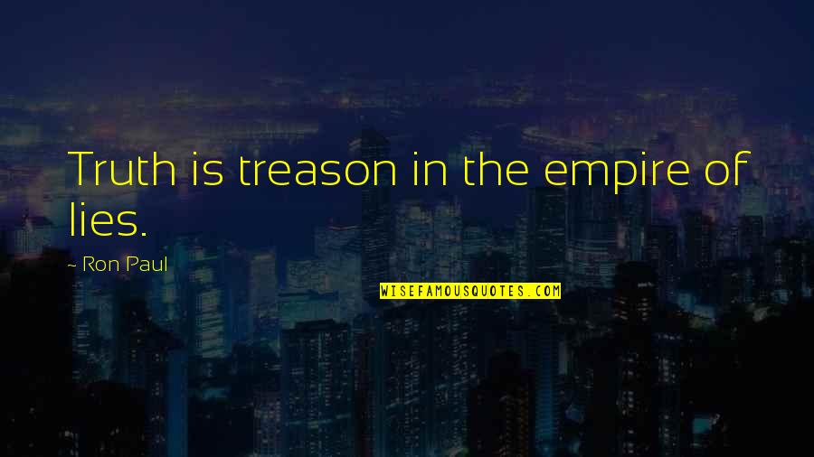 Militarized Boundary Quotes By Ron Paul: Truth is treason in the empire of lies. Militarized Boundary Quotes By Ron Paul: Truth is treason in the empire of lies.