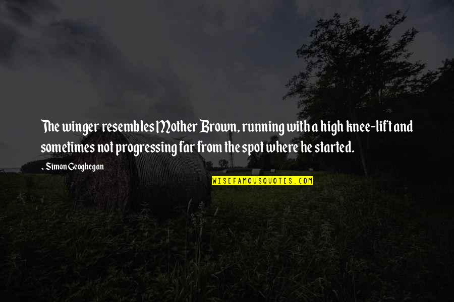 Militarized Boundary Quotes By Simon Geoghegan: The winger resembles Mother Brown, running with a Militarized Boundary Quotes By Simon Geoghegan: The winger resembles Mother Brown, running with a