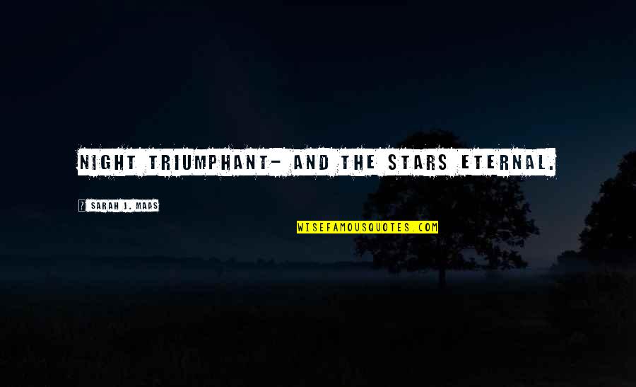 Military Airpower Quotes By Sarah J. Maas: Night Triumphant- and the Stars Eternal.