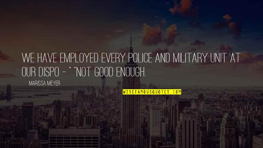 Military And Police Quotes By Marissa Meyer: We have employed every police and military unit