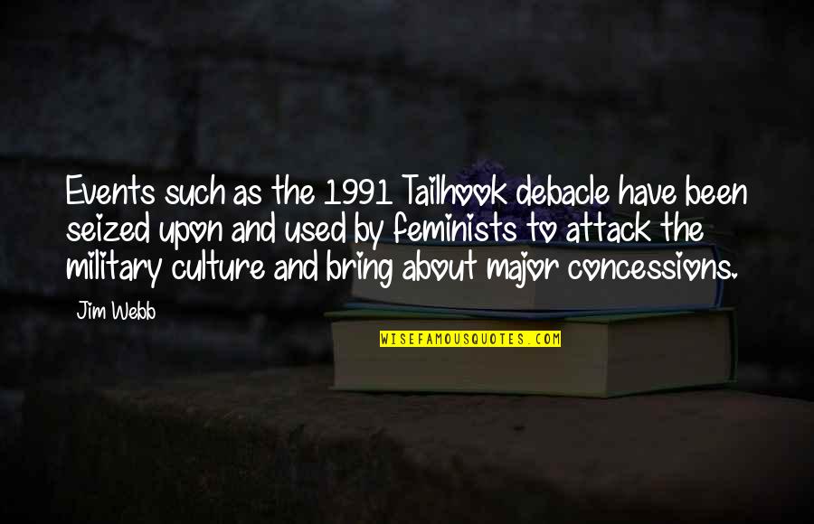 Military Attack Quotes By Jim Webb: Events such as the 1991 Tailhook debacle have Military Attack Quotes By Jim Webb: Events such as the 1991 Tailhook debacle have