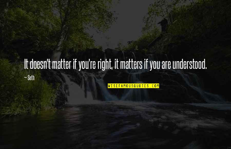 Military Bands Quotes By Seth: It doesn't matter if you're right, it matters