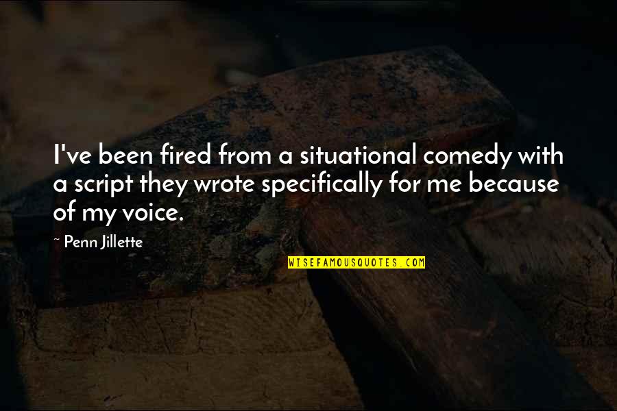 Military Branches Quotes By Penn Jillette: I've been fired from a situational comedy with