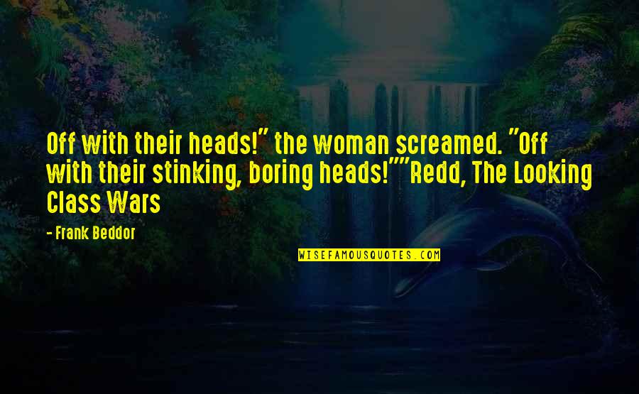 Military Care Package Quotes By Frank Beddor: Off with their heads!" the woman screamed. "Off