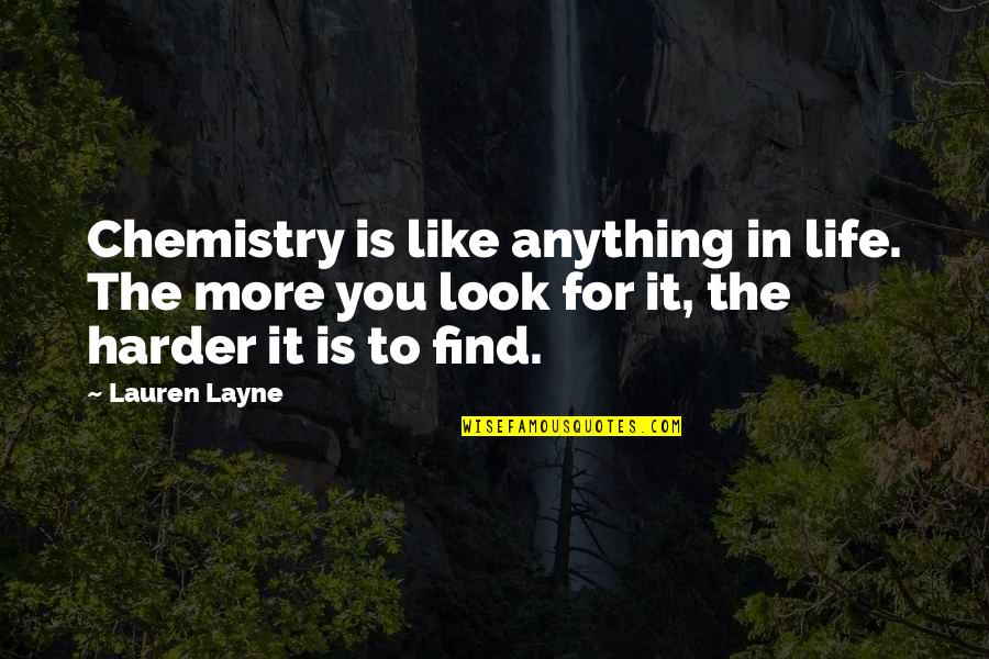 Military Complacency Quotes By Lauren Layne: Chemistry is like anything in life. The more Military Complacency Quotes By Lauren Layne: Chemistry is like anything in life. The more