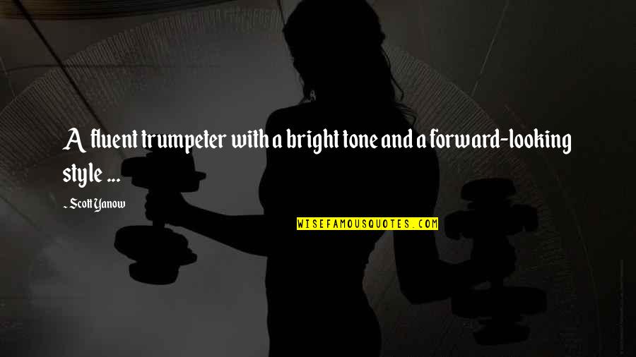 Military Complacency Quotes By Scott Yanow: A fluent trumpeter with a bright tone and