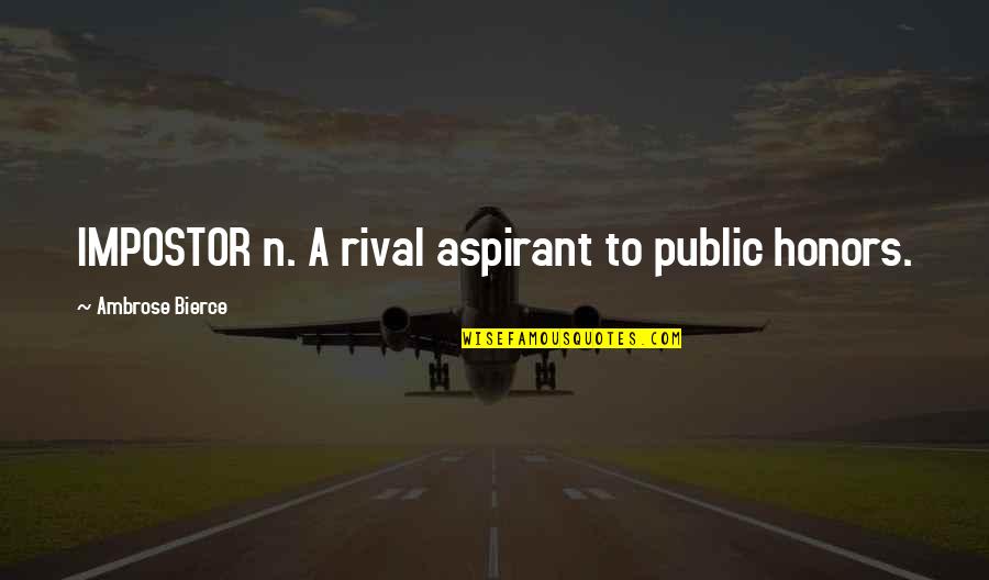 Military Comrade Quotes By Ambrose Bierce: IMPOSTOR n. A rival aspirant to public honors. Military Comrade Quotes By Ambrose Bierce: IMPOSTOR n. A rival aspirant to public honors.