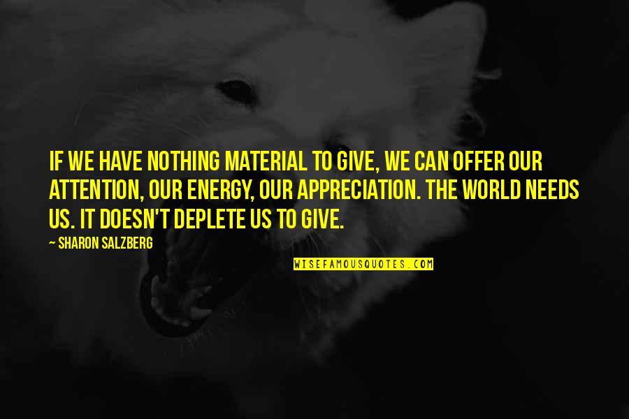 Military Contractor Quotes By Sharon Salzberg: If we have nothing material to give, we
