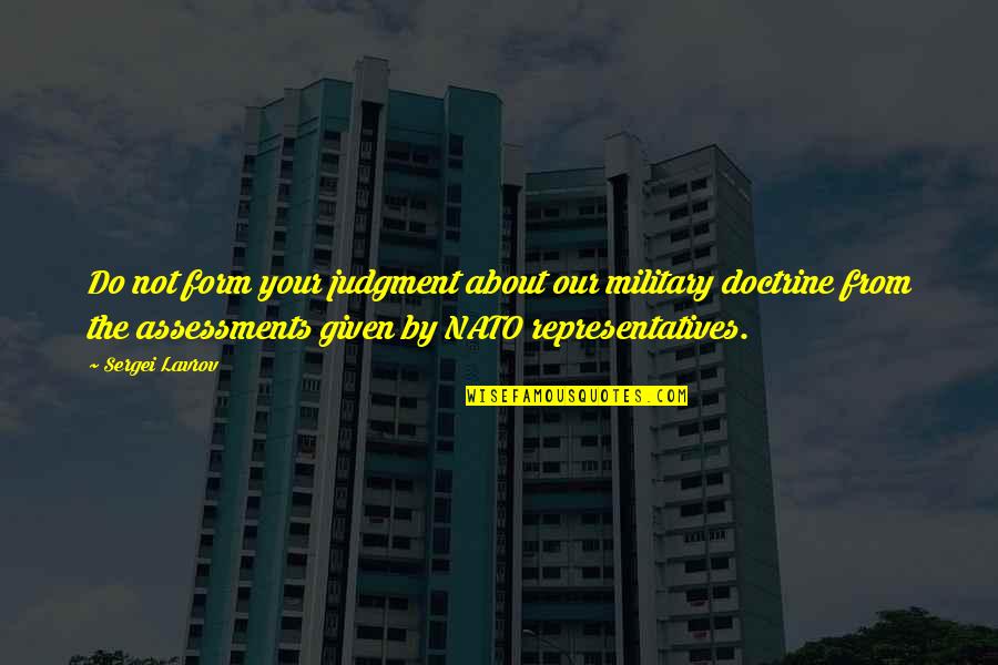 Military Doctrine Quotes By Sergei Lavrov: Do not form your judgment about our military Military Doctrine Quotes By Sergei Lavrov: Do not form your judgment about our military