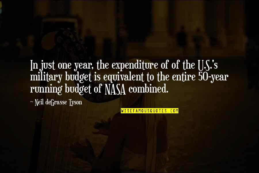 Military Expenditure Quotes By Neil DeGrasse Tyson: In just one year, the expenditure of of