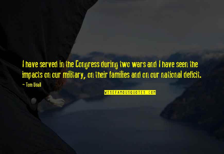 Military Families Quotes By Tom Udall: I have served in the Congress during two