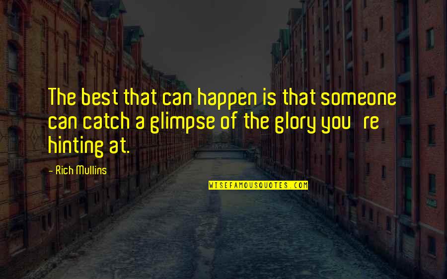 Military Grade Quotes By Rich Mullins: The best that can happen is that someone