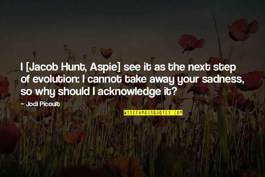 Military Hindi Quotes By Jodi Picoult: I [Jacob Hunt, Aspie] see it as the