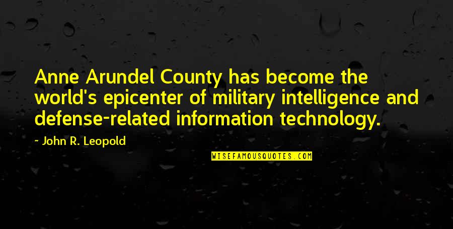 Military Intelligence Quotes By John R. Leopold: Anne Arundel County has become the world's epicenter