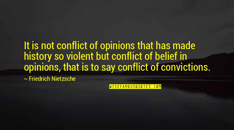 Military Intervention Quotes By Friedrich Nietzsche: It is not conflict of opinions that has