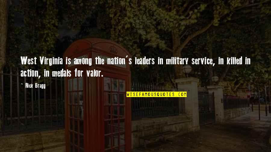 Military Killed In Action Quotes By Rick Bragg: West Virginia is among the nation's leaders in Military Killed In Action Quotes By Rick Bragg: West Virginia is among the nation's leaders in