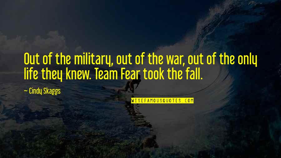 Military Life Quotes By Cindy Skaggs: Out of the military, out of the war,