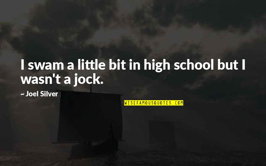 Military Love Tumblr Quotes By Joel Silver: I swam a little bit in high school