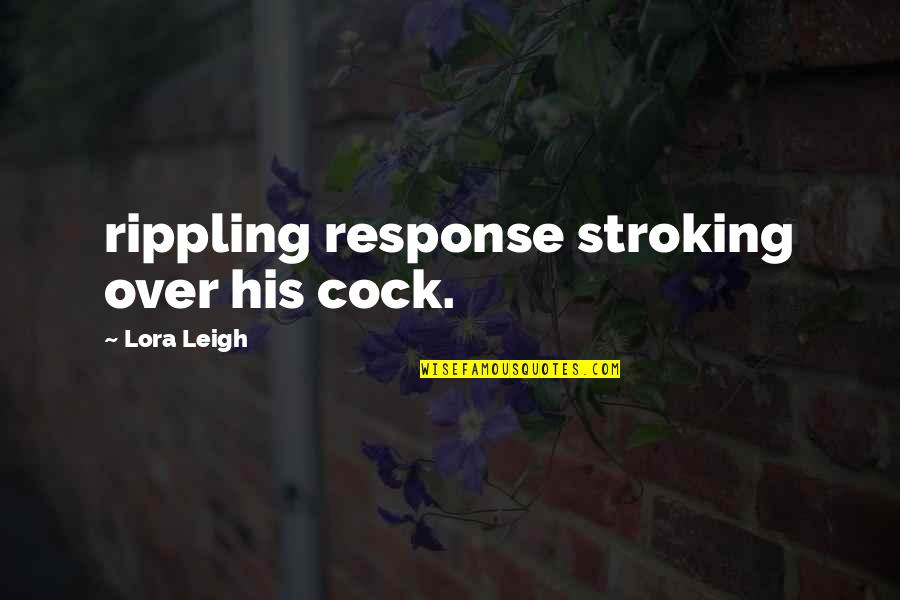 Military Mom Quotes By Lora Leigh: rippling response stroking over his cock.