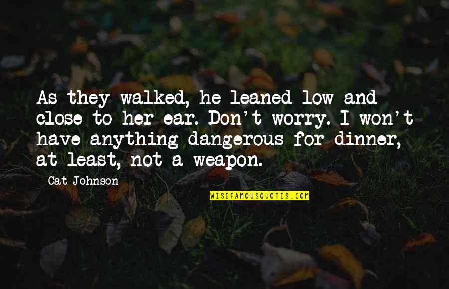 Military Navy Quotes By Cat Johnson: As they walked, he leaned low and close Military Navy Quotes By Cat Johnson: As they walked, he leaned low and close