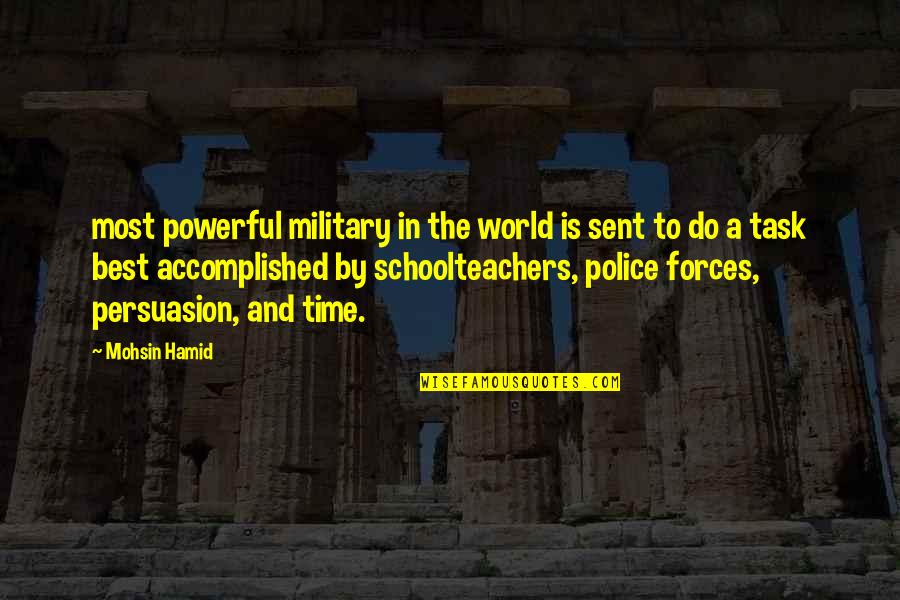 Military Police Quotes By Mohsin Hamid: most powerful military in the world is sent