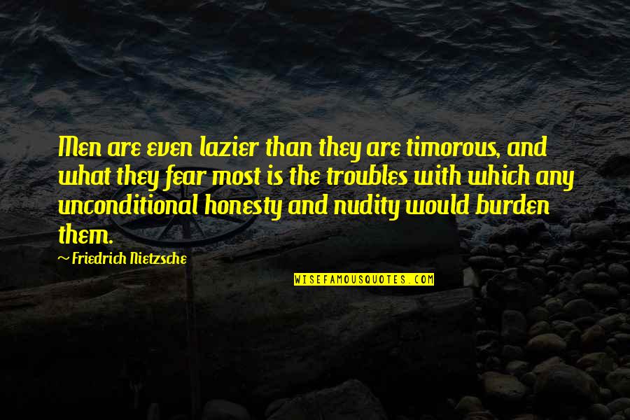 Military Retirement Farewell Quotes By Friedrich Nietzsche: Men are even lazier than they are timorous,