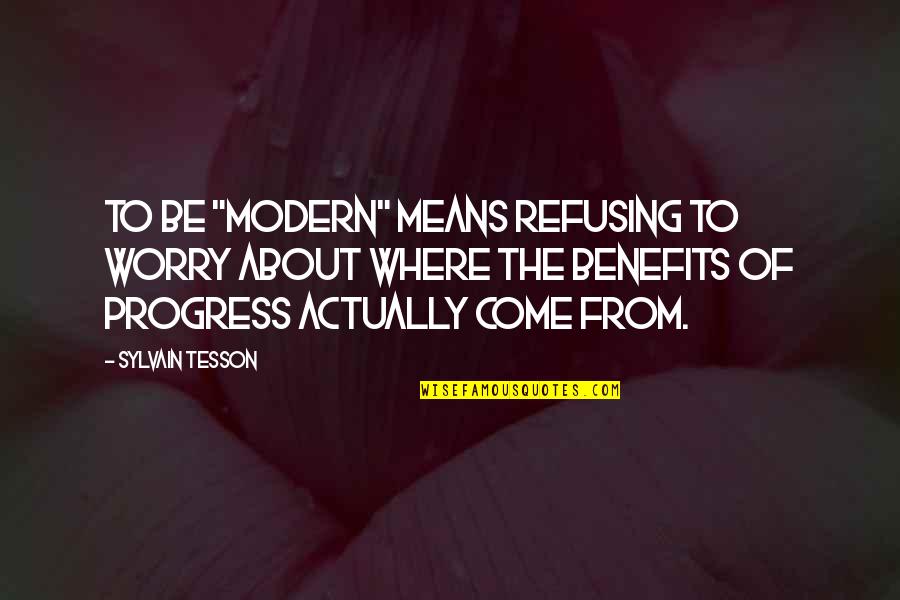 Military Retirement Quotes By Sylvain Tesson: To be "modern" means refusing to worry about