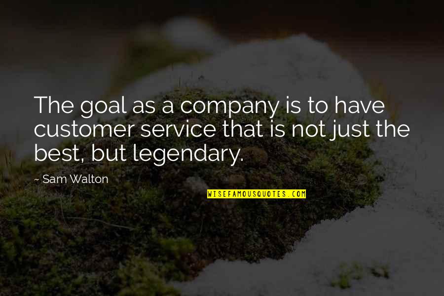 Military Service Inspirational Quotes By Sam Walton: The goal as a company is to have