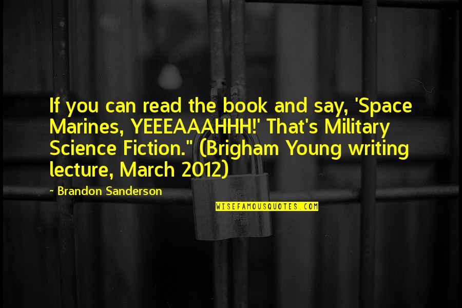Military Sf Quotes By Brandon Sanderson: If you can read the book and say,