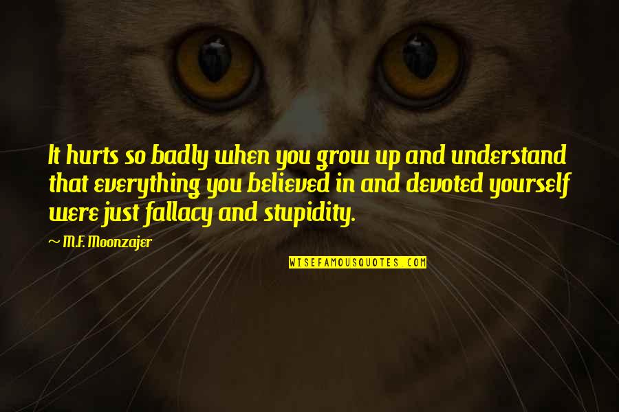 Military Spouse Quotes By M.F. Moonzajer: It hurts so badly when you grow up