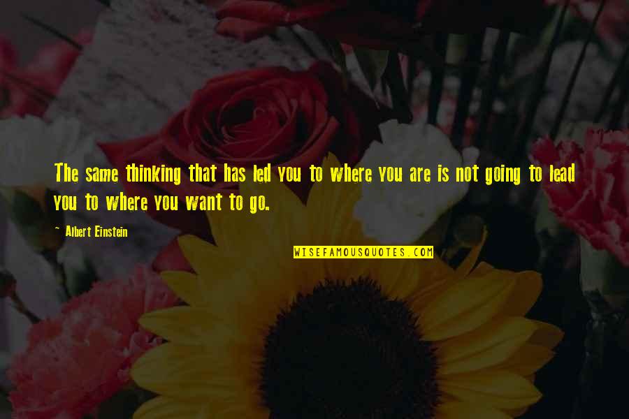 Military That Quotes By Albert Einstein: The same thinking that has led you to Military That Quotes By Albert Einstein: The same thinking that has led you to