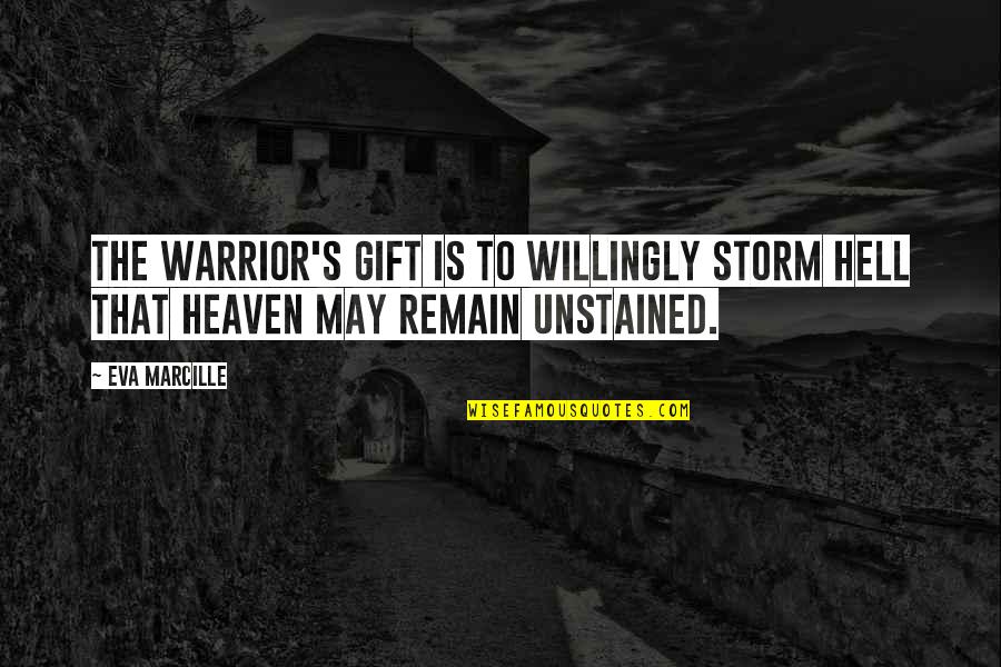 Military That Quotes By Eva Marcille: The warrior's gift is to willingly storm Hell