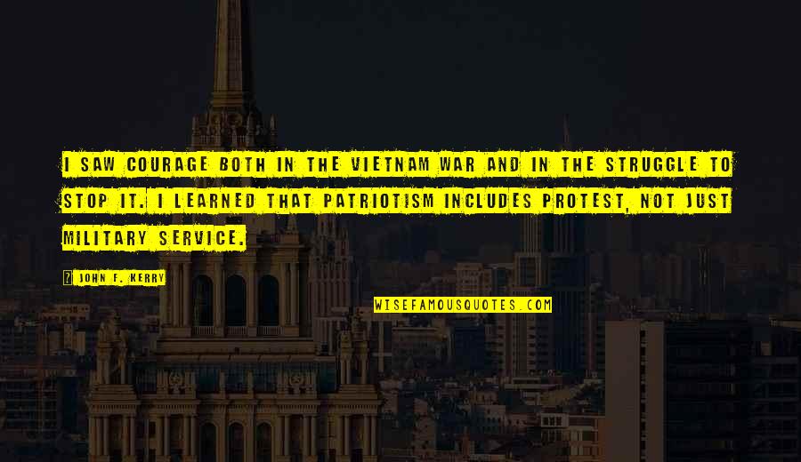 Military That Quotes By John F. Kerry: I saw courage both in the Vietnam War Military That Quotes By John F. Kerry: I saw courage both in the Vietnam War