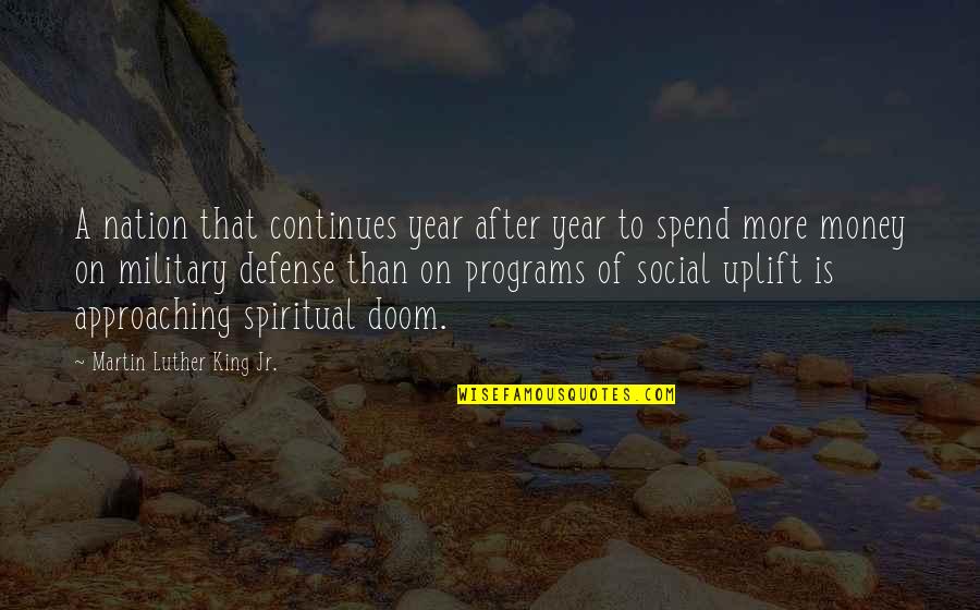 Military That Quotes By Martin Luther King Jr.: A nation that continues year after year to Military That Quotes By Martin Luther King Jr.: A nation that continues year after year to