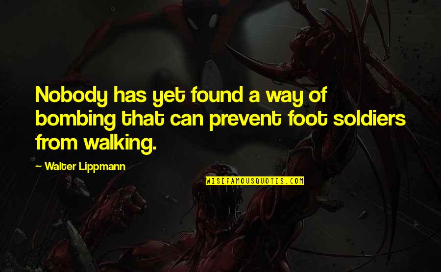 Military That Quotes By Walter Lippmann: Nobody has yet found a way of bombing Military That Quotes By Walter Lippmann: Nobody has yet found a way of bombing
