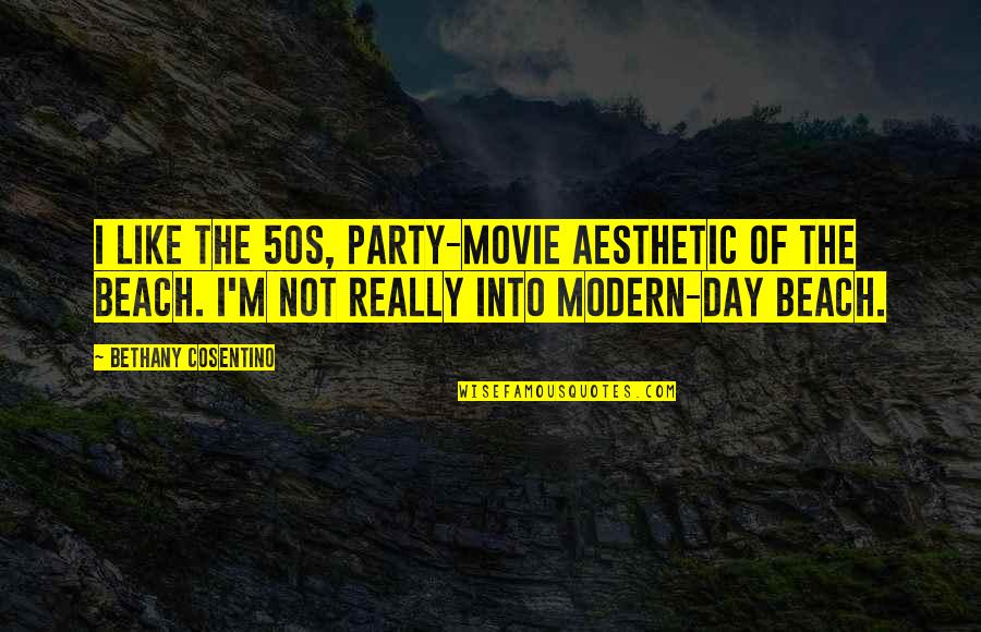 Military Thats An Order Quotes By Bethany Cosentino: I like the 50s, party-movie aesthetic of the Military Thats An Order Quotes By Bethany Cosentino: I like the 50s, party-movie aesthetic of the