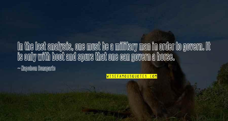 Military Thats An Order Quotes By Napoleon Bonaparte: In the last analysis, one must be a Military Thats An Order Quotes By Napoleon Bonaparte: In the last analysis, one must be a