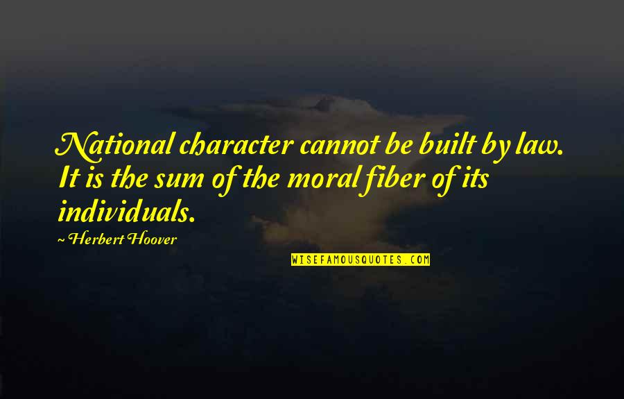 Military Training Instructor Quotes By Herbert Hoover: National character cannot be built by law. It