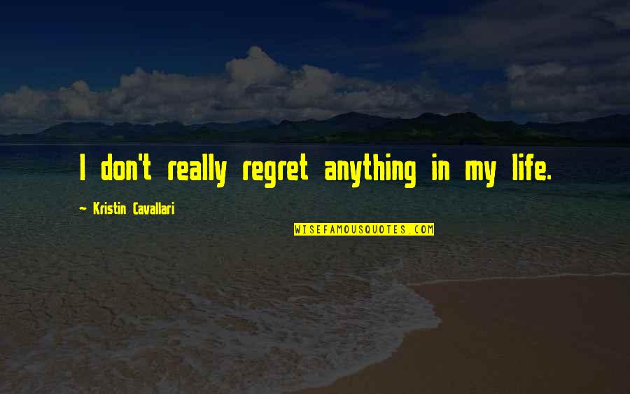Military Training Motivation Quotes By Kristin Cavallari: I don't really regret anything in my life. Military Training Motivation Quotes By Kristin Cavallari: I don't really regret anything in my life.
