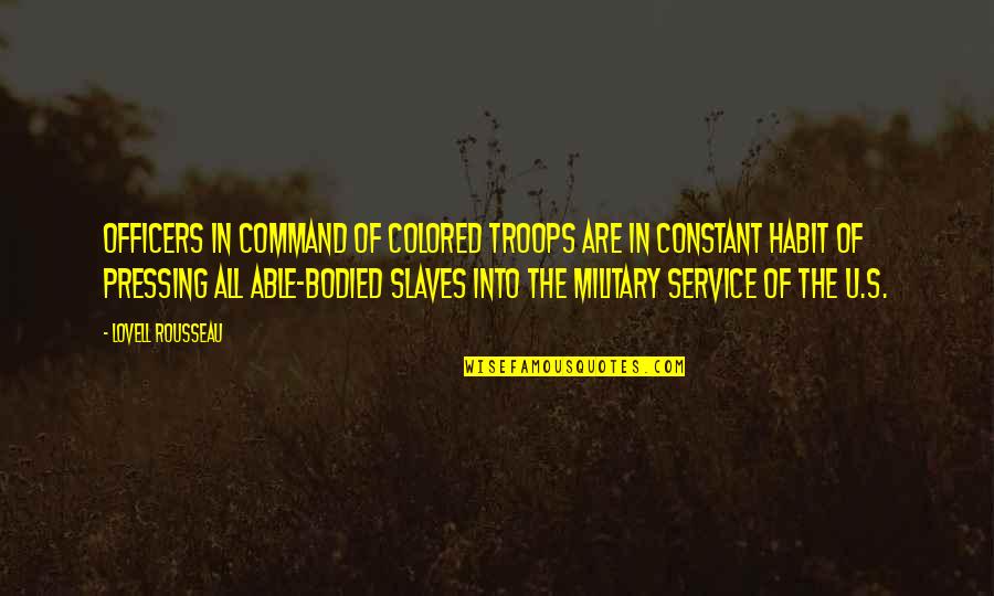 Military Troops Quotes By Lovell Rousseau: Officers in command of colored troops are in