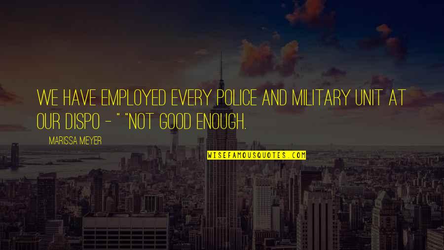 Military Unit Quotes By Marissa Meyer: We have employed every police and military unit