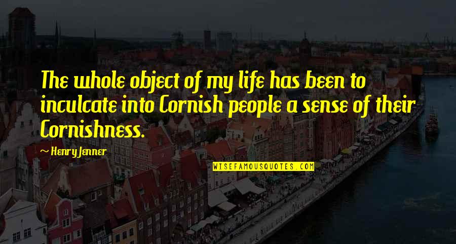 Military Vets Quotes By Henry Jenner: The whole object of my life has been