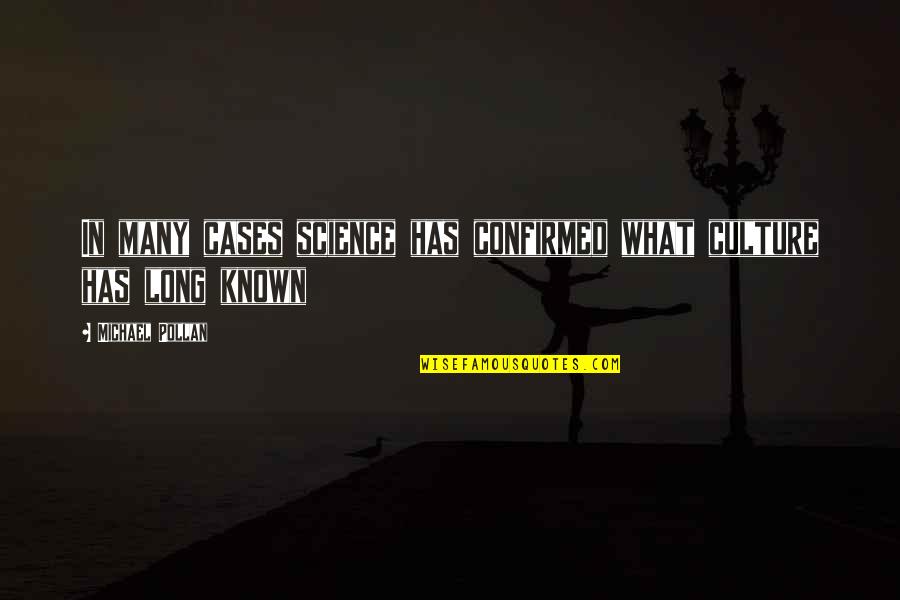 Military Vets Quotes By Michael Pollan: In many cases science has confirmed what culture