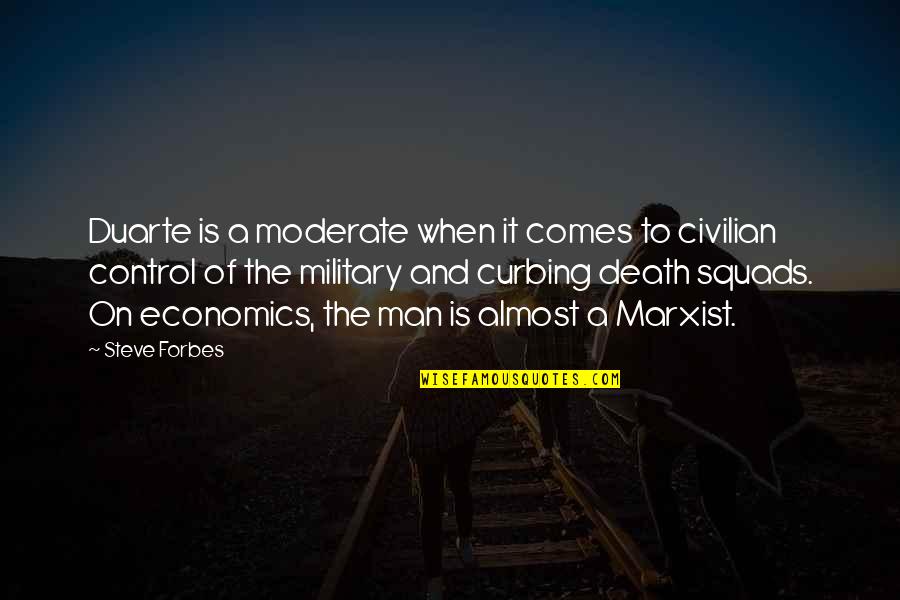 Military Vs Civilian Quotes By Steve Forbes: Duarte is a moderate when it comes to