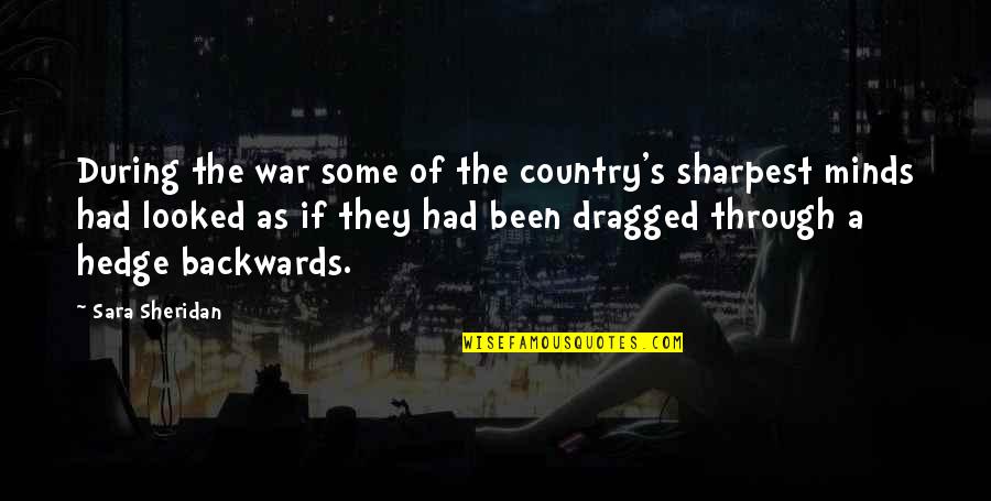 Military War Quotes By Sara Sheridan: During the war some of the country's sharpest