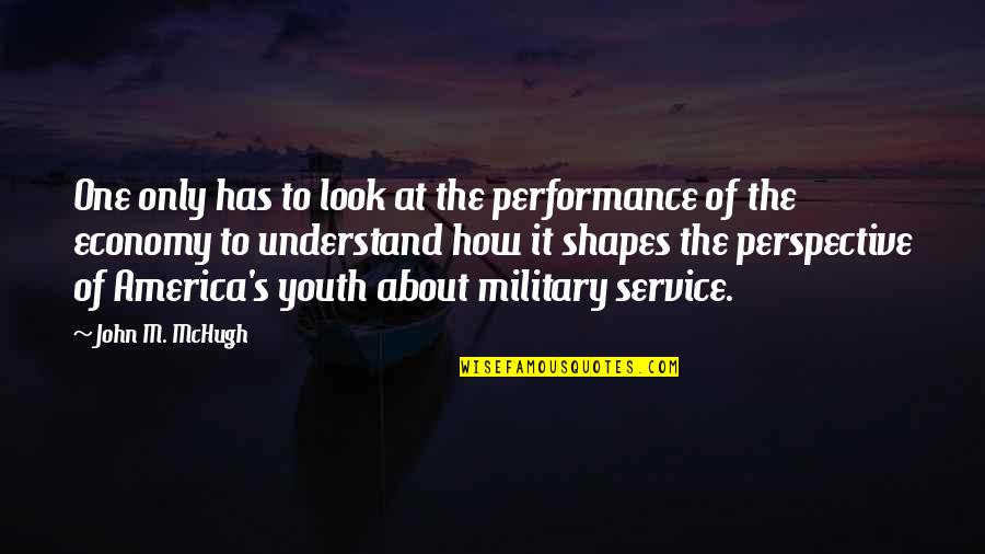 Military's Quotes By John M. McHugh: One only has to look at the performance