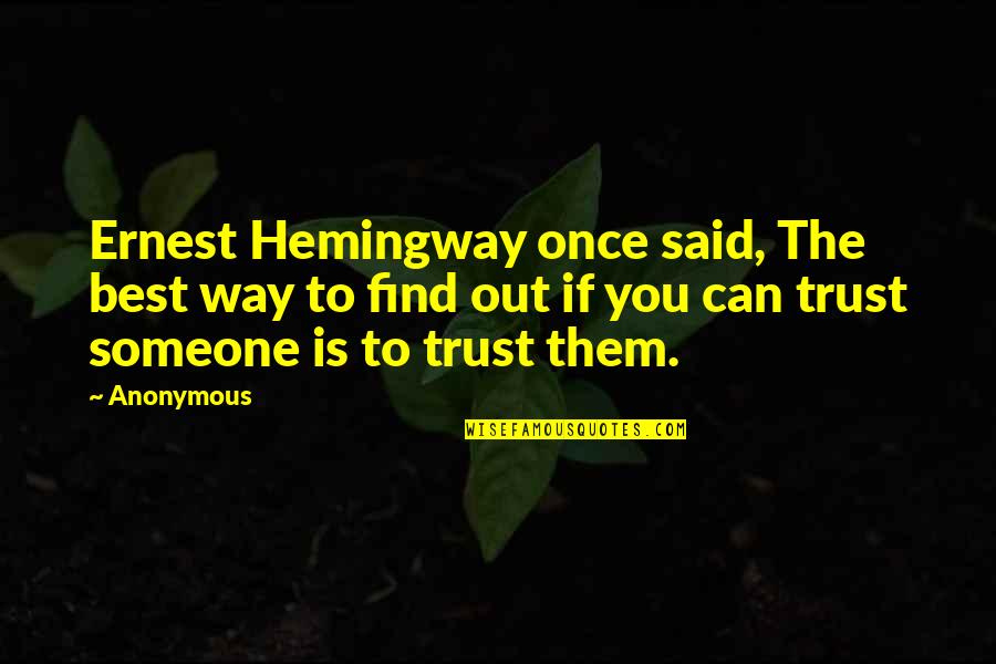 Milivoj Uzelac Quotes By Anonymous: Ernest Hemingway once said, The best way to Milivoj Uzelac Quotes By Anonymous: Ernest Hemingway once said, The best way to