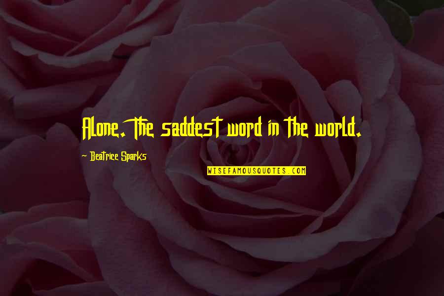 Milivoje Katnic Biografija Quotes By Beatrice Sparks: Alone. The saddest word in the world.